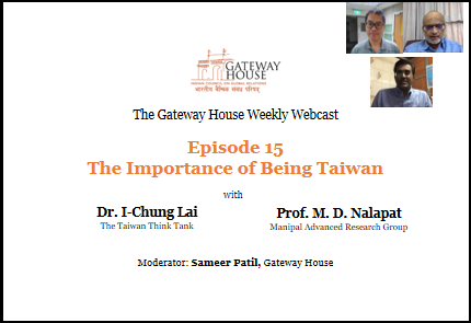 Gateway House Weekly Webcast: The Importance of being Taiwan